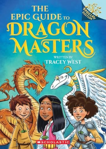 The Epic Guide to Dragon Masters: A Branches Special Edition (Dragon Masters) (Dragon Masters)