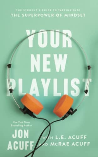 Your New Playlist - The Student`s Guide to Tapping into the Superpower of Mindset
