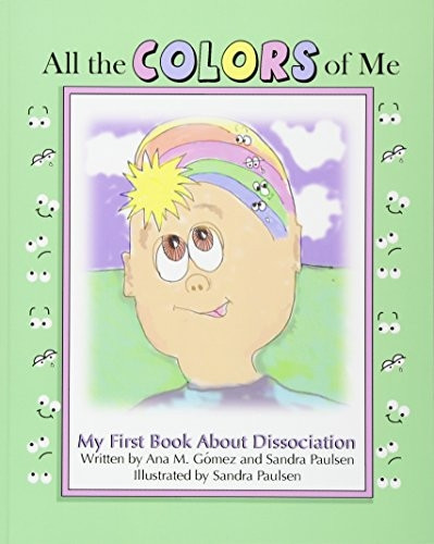 All the Colors of Me: My First Book about Dissociation