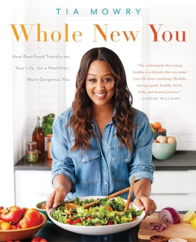 Whole New You: How Real Food Transforms Your Life, for a Healthier, More Gorgeous You