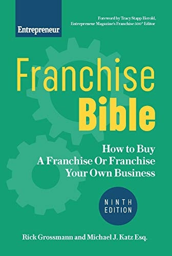 Franchise Bible: How to  - Buy a Franchise or  - Franchise Your Own Business