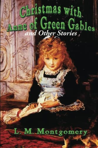 Christmas with Anne of Green Gables: And Other Stories