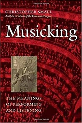 Musicking: The Meanings of Performing and Listening (Music Culture)