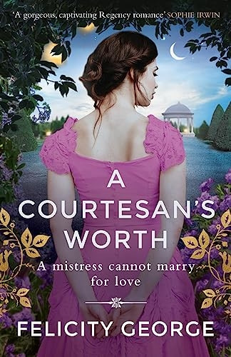 A Courtesan's Worth: The new sexy and heartwarming opposites-attract regency!