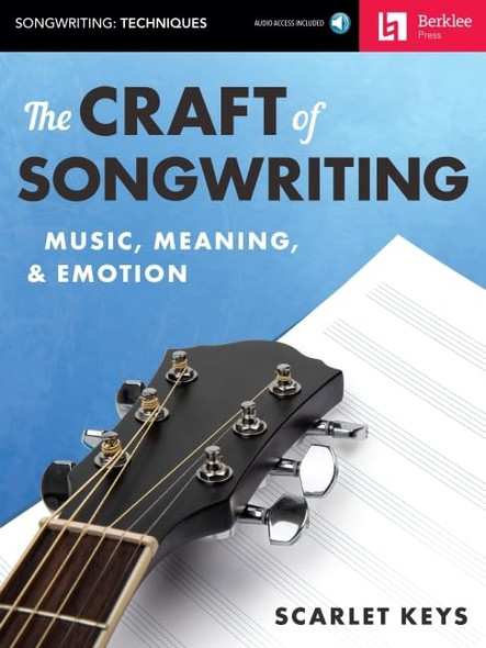The Craft of Songwriting: Music, Meaning, & Emotion - Includes Downloadable Audio