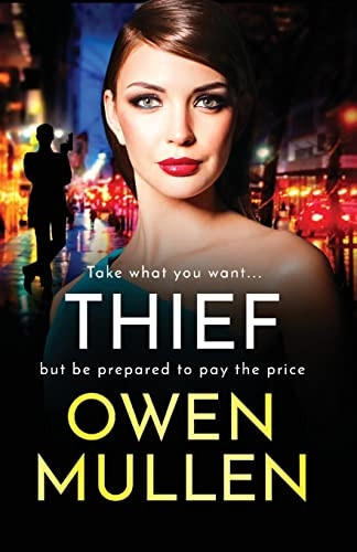 Thief: The BRAND NEW gripping, addictive, gritty thriller from Owen Mullen (The Glass Family)