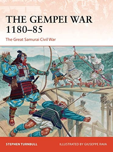 The Gempei War 1180-85: The Great Samurai Civil War (Campaign)