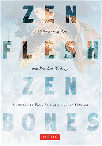 Zen Flesh, Zen Bones: a Collection of Zen and Pre-Zen Writings