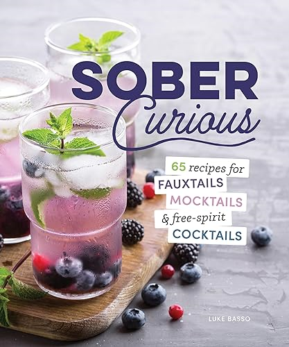 Sober Curious: 65 Recipes  for Fauxtails, Mocktails,  and Free-Spirit Cocktails  (Everyday Wellbeing)