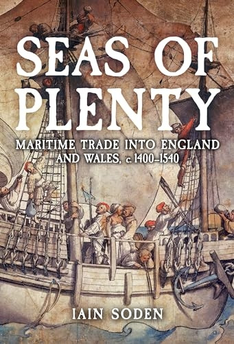 Seas of Plenty: Maritime Trade into England and Wales, c. 1400-1540