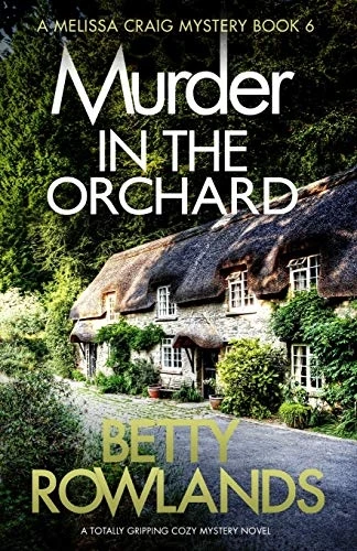 Murder in the Orchard: A totally gripping cozy mystery novel (Melissa Craig Mystery)