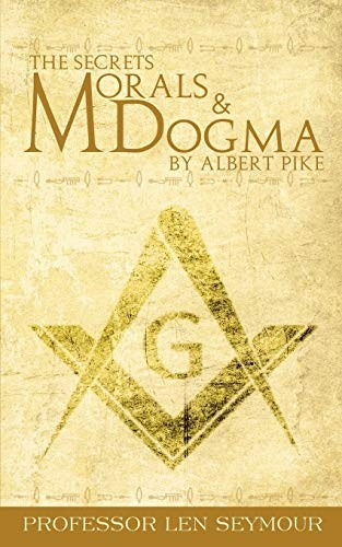 The Secrets of Morals andDogma by Albert Pike