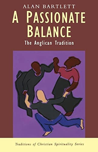 A Passionate Balance: The Anglican Tradition