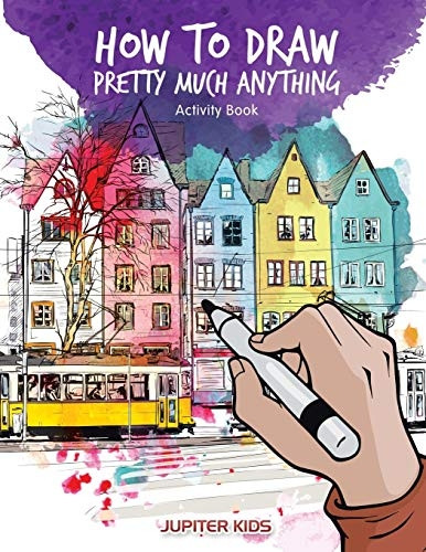 How to Draw Pretty Much  - Anything Activity Book