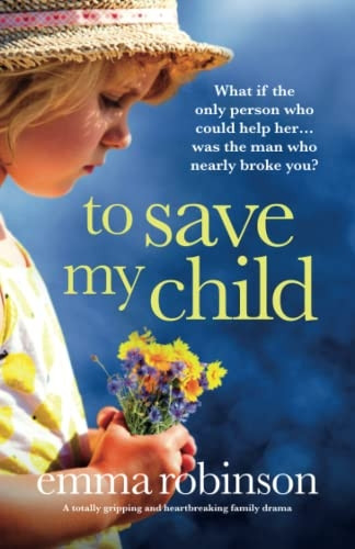 To Save My Child: A totally gripping and heartbreaking family drama