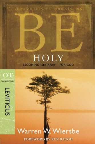Be Holy: Becoming "Set Apart" for God: OT Commentary: Leviticus
