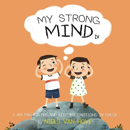 My Strong Mind IV: I am  - Pro - active and Keep my  - Emotions in Check (Social  - Skills & Mental Health for -  Kids)