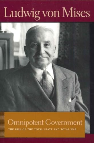 Omnipotent Government: The Rise of the Total State and Total War