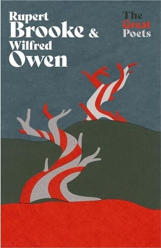 Rupert Brooke & Wilfred Owen: Heartbreakingly beautiful poems from the First World War poets (Great Poets The)