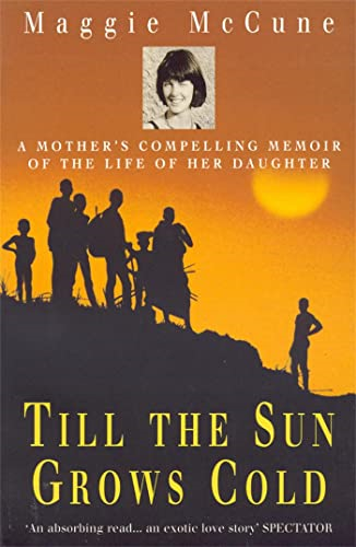 Till the Sun Grows Cold: A Mother's Compelling Memoir of the Life of Her Daughter