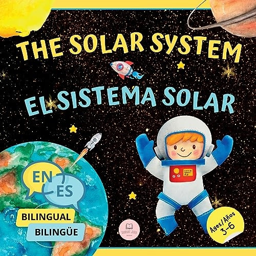 The Solar System for Bilingual Kids / El Sistema Solar Para Niños BilingÃ¼es: Learn about the planets, the Sun & the Moon / Aprende sobre los planetas,