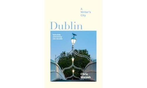 Dublin: A Writer's City (Imagining Cities)