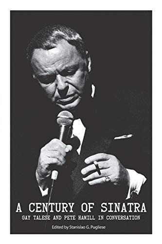 A Century of Sinatra: Gay Talese and Pete Hamill in Conversation (VIA Folios)