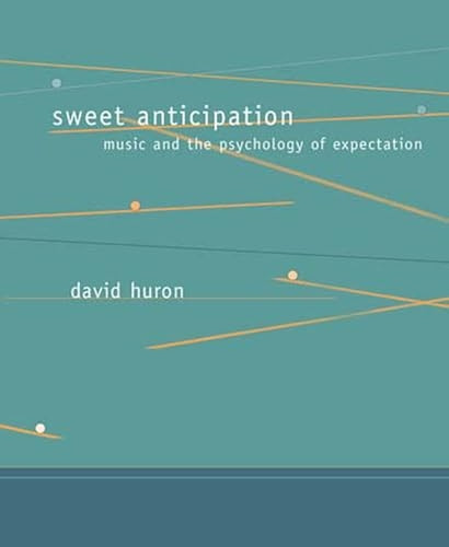 Sweet Anticipation: Music and the Psychology of Expectation (Bradford Books)