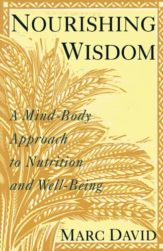 Nourishing Wisdom: Mind-Body Approach to Nutrition and Well-Being