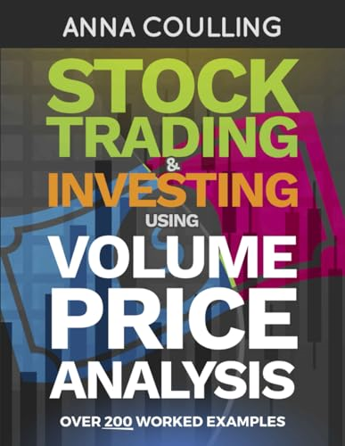 Stock Trading & Investing  Using Volume Price  Analysis: Over 200 worked  examples