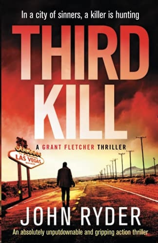 Third Kill: An absolutely unputdownable and gripping action thriller (A Grant Fletcher Thriller)