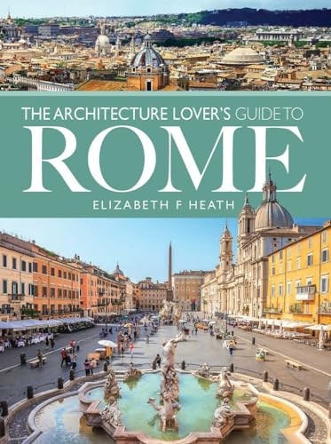 The Architecture Lover's Guide to Rome (City Guides)
