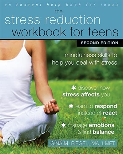 Stress Reduction Workbook forTeens: Mindfulness Skills toHelp You Deal with Stress (AnInstant Help Book for Teens)
