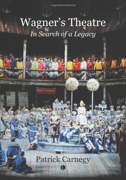 Wagner's Theatre: In Search of a Legacy