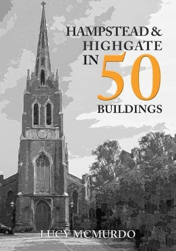 Hampstead & Highgate in 50 Buildings (In 50 Buildings)