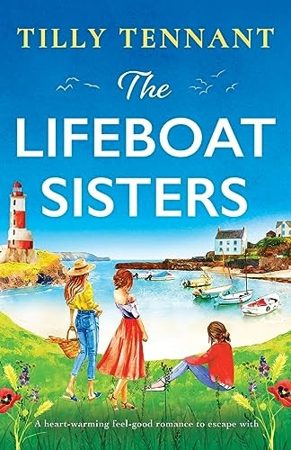 The Lifeboat Sisters: A heart-warming feel-good romance to escape with (The Lifeboat Sisters)