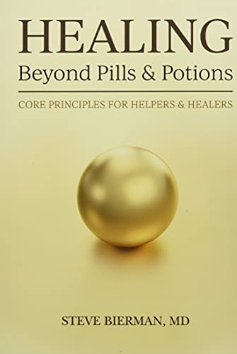 HEALING -  - Beyond Pills &  - Potions: Core Principles  - for Helpers & Healers