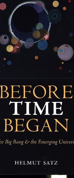 Before Time Began: The Big Bang and the Emerging Universe