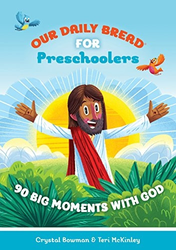 Our Daily Bread for Preschoolers: 90 Big Moments with God (Our Daily Bread for Kids)