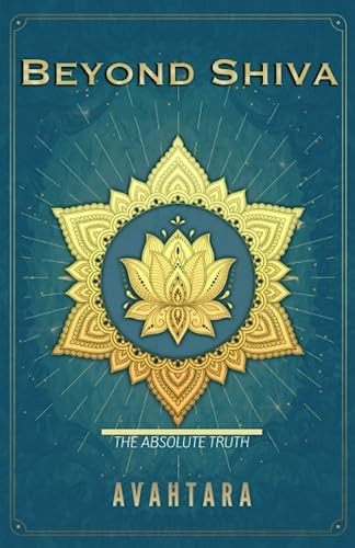 Beyond Shiva: The Absolute Truth (The Song of Awareness)