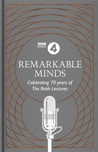 Remarkable Minds: A Celebration of the Reith Lectures