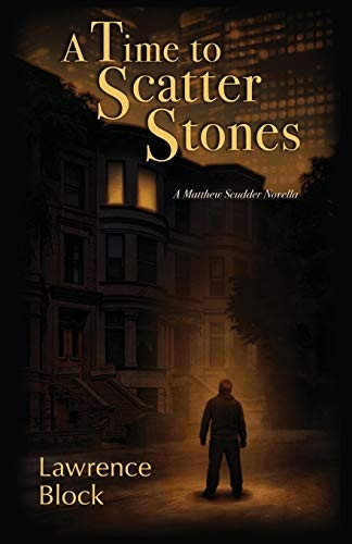 A Time to Scatter Stones: A Matthew Scudder Novella (Matthew Scudder)