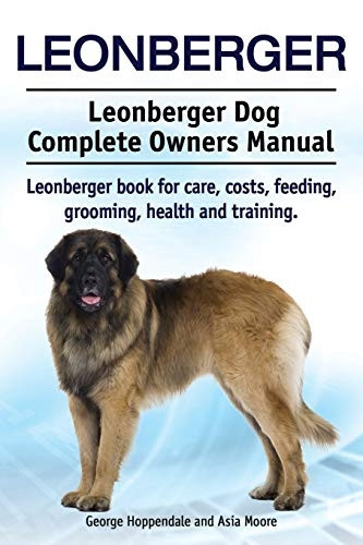 Leonberger. Leonberger Dog  - Complete Owners Manual.  - Leonberger book for care,  - costs, feeding, grooming,  - health and training.