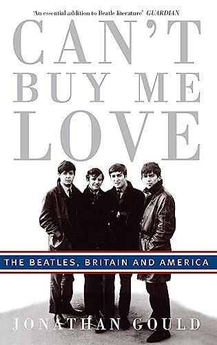 Can't Buy Me Love: The  Beatles , Britain, and America: The  Beatles , Britain, and America