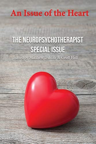 An Issue of the Heart: The Neuropsychotherapist Special Issue (The Neuropsychotherapist Special Issues)