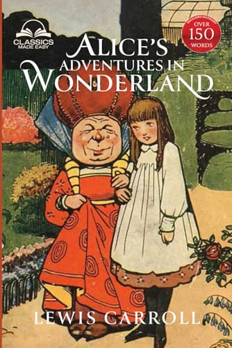 Alice's Adventures in  Wonderland (Classics Made  Easy): Illustrated,  Unabridged, with  Comprehensive Glossary,  Biographical Article, and  Historical Context