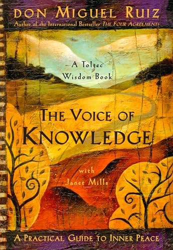 The Voice of Knowledge: A Practical Guide to Inner Peace (Toltec Wisdom)