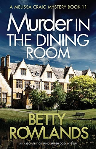 Murder in the Dining Room: -  An absolutely gripping  - British cozy mystery  - (Melissa Craig Mystery)