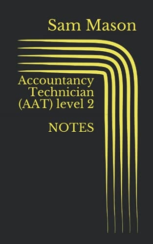 Accountancy Technician (AAT) level 2: Level 2 Accountancy