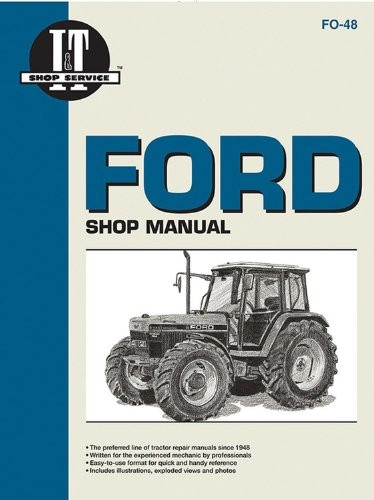 Ford Shop Service Manual: Models 5640/6640/7740/7840/8240/8340 (I & T Shop Service Manuals)